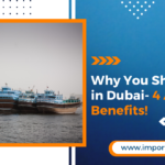 Why You Should Export in Dubai- 4 Amazing Benefits!